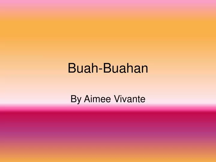 PPT Buah Buahan PowerPoint Presentation free download ID:4783295 PPT Buah Buahan PowerPoint Presentation free download ID:4783295