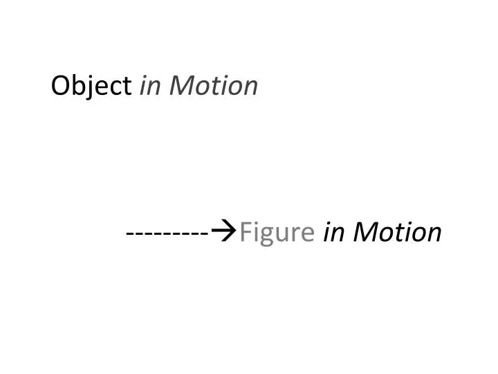 object in motion figure in motion n.