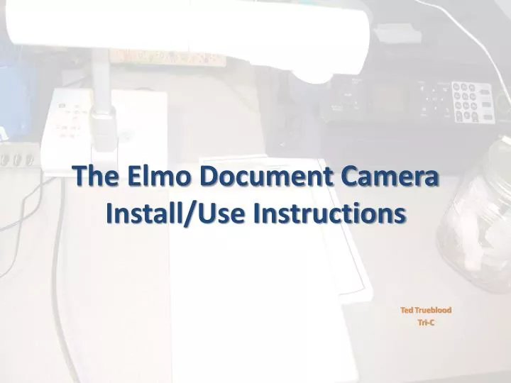 PPT The Elmo Document Camera Install/Use Instructions PowerPoint