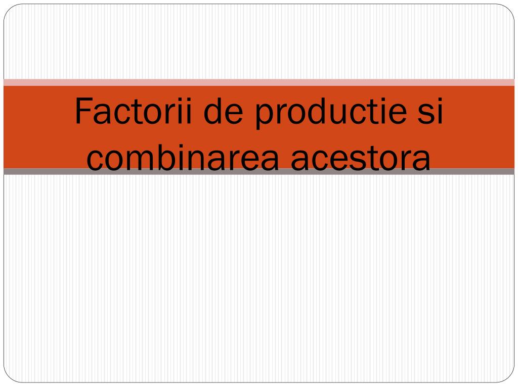 PPT - Factorii de productie si combinarea acestora PowerPoint Presentation  - ID:4786303