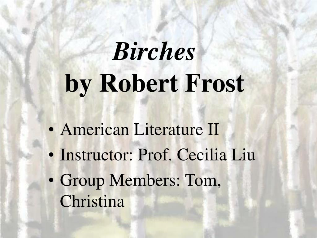 PPT - Birches by Robert Frost PowerPoint Presentation, free download