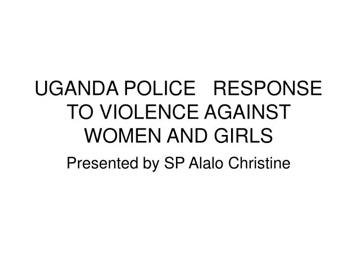 uganda police response to violence against women and girls n.