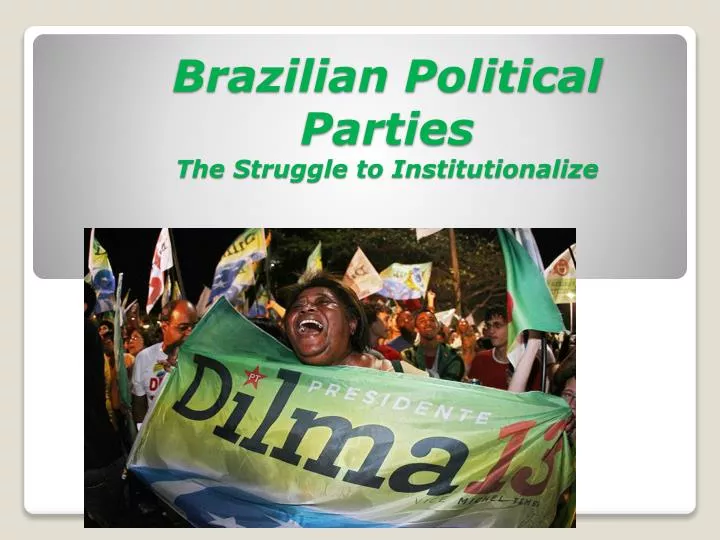 brazilian political parties the struggle to institutionalize n.