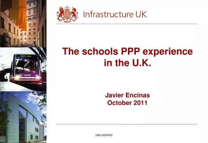 the schools ppp experience in the u k javier encinas october 2011 n.