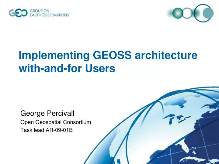 implementing geoss architecture with and for u sers n.