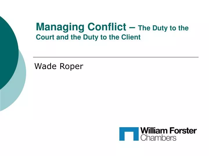 managing conflict the duty to the court and the duty to the client n.