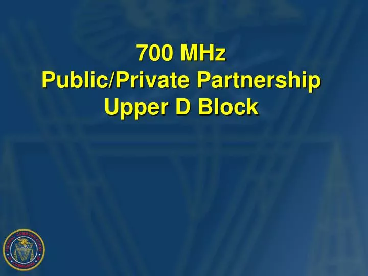 700 mhz public private partnership upper d block n.