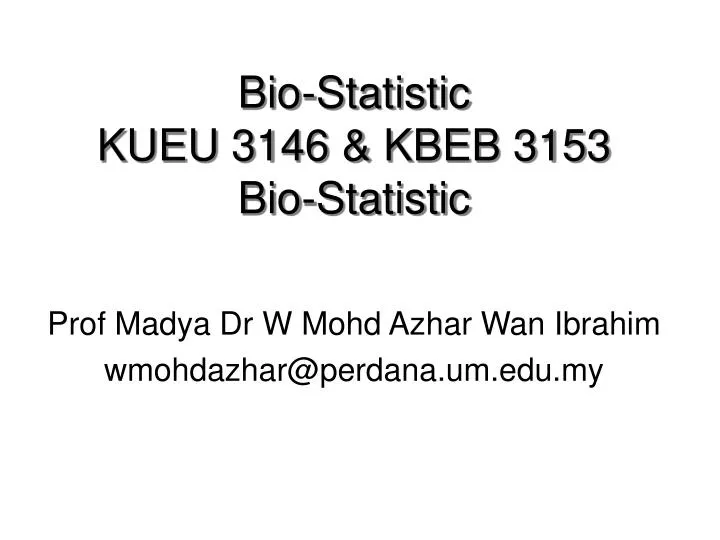 bio statistic kueu 3146 kbeb 3153 bio statistic n.