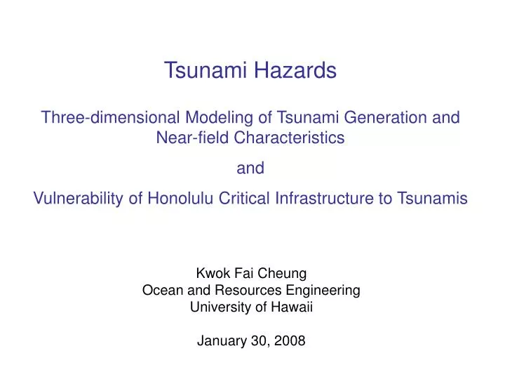 kwok fai cheung ocean and resources engineering university of hawaii january 30 2008 n.
