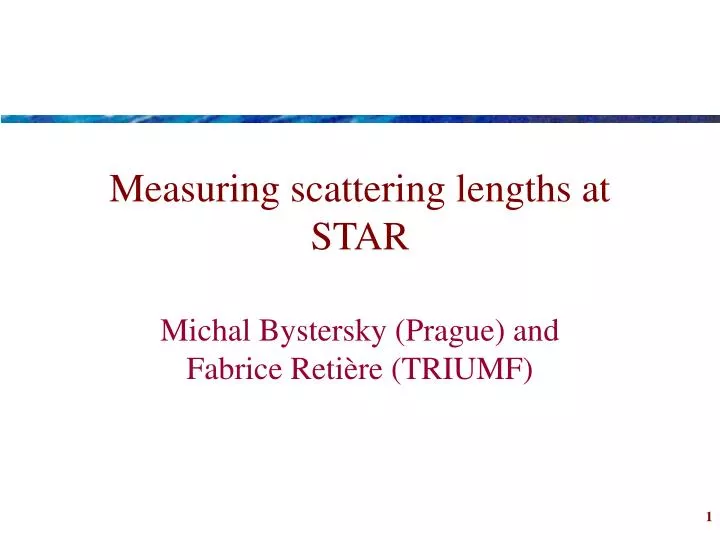 measuring scattering lengths at star n.