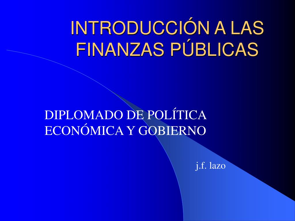 PPT - INTRODUCCIÓN A LAS FINANZAS PÚBLICAS PowerPoint Presentation ...