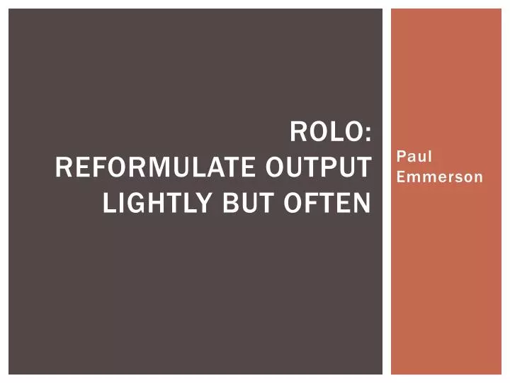 rolo reformulate output lightly but often n.