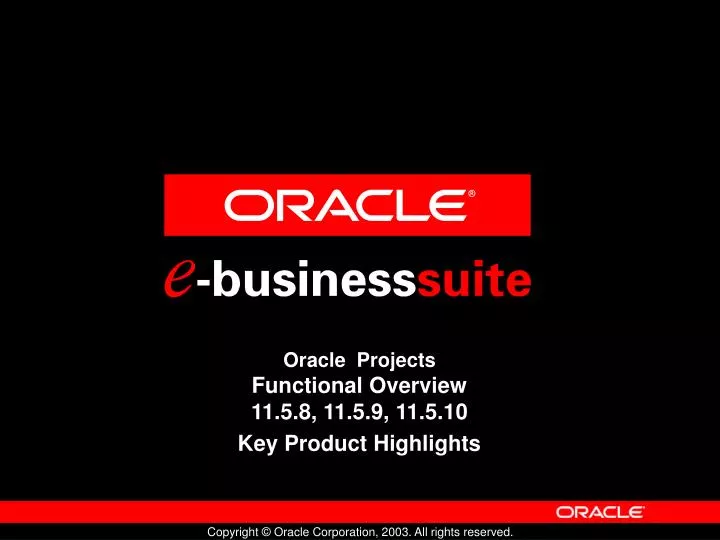 oracle projects functional overview 11 5 8 11 5 9 11 5 10 key product highlights n.