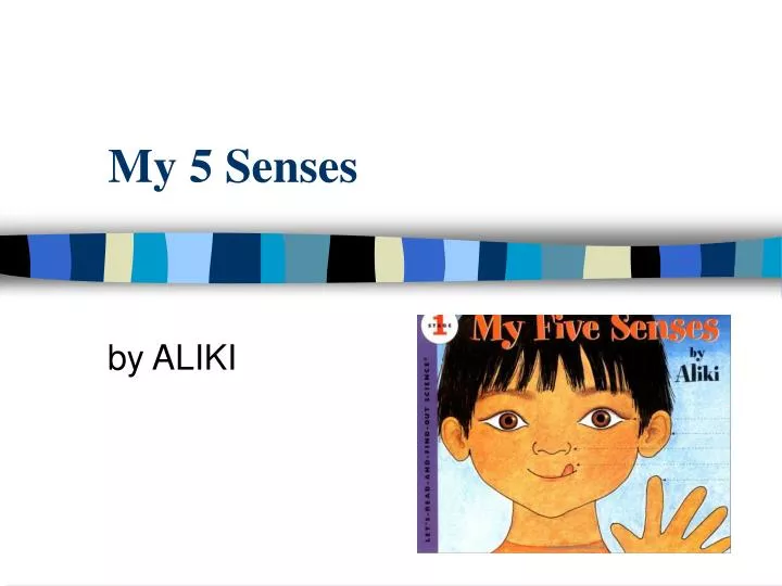 My Five Senses by Aliki My Five Senses by Aliki