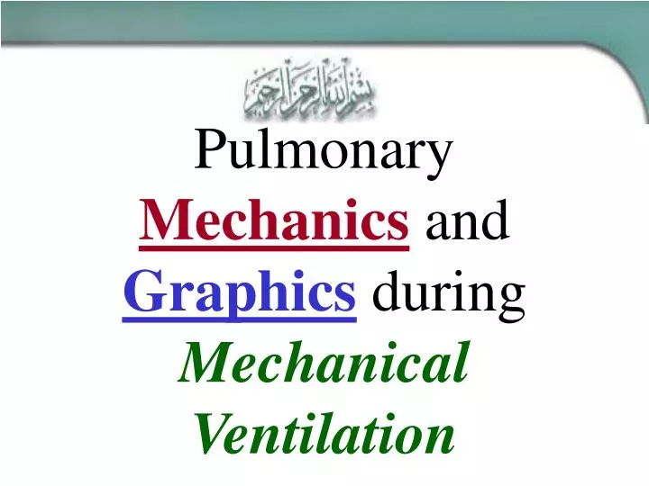 pulmonary mechanics and graphics during mechanical ventilation n.