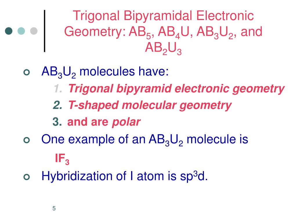 PPT - Trigonal Bipyramidal Electronic Geometry: AB 5 , AB 4 U, AB 3 U2 ...