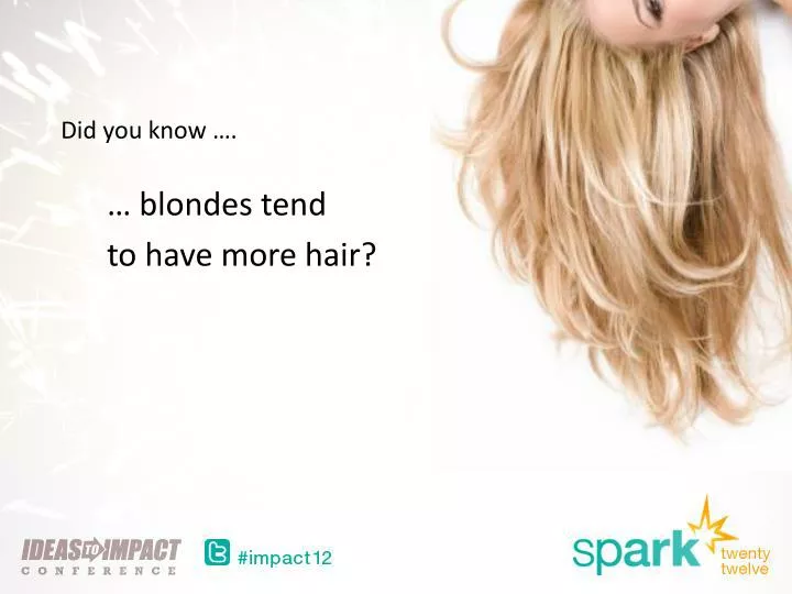 blondes tend to have more hair n.
