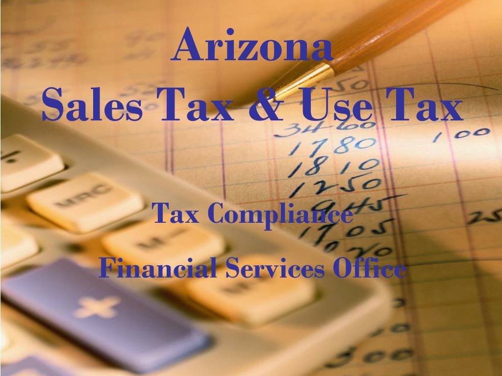 PPT Arizona Sales Tax & Use Tax Tax Compliance Financial Services