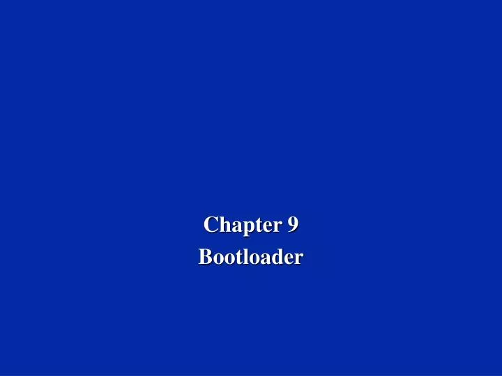 chapter 9 bootloader n.