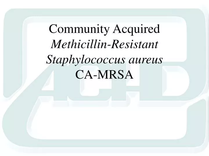 community acquired methicillin resistant staphylococcus aureus ca mrsa n.