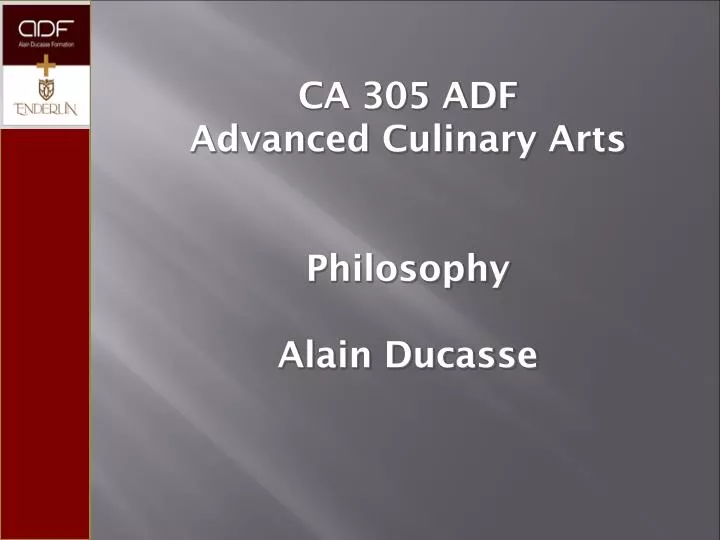 ca 305 adf advanced culinary arts philosophy alain ducasse n.