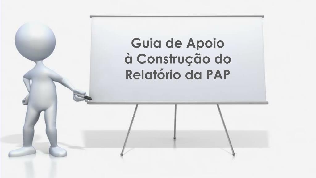 PPT - Guia de Apoio à Construção do Relatório da PAP PowerPoint  Presentation - ID:4821250