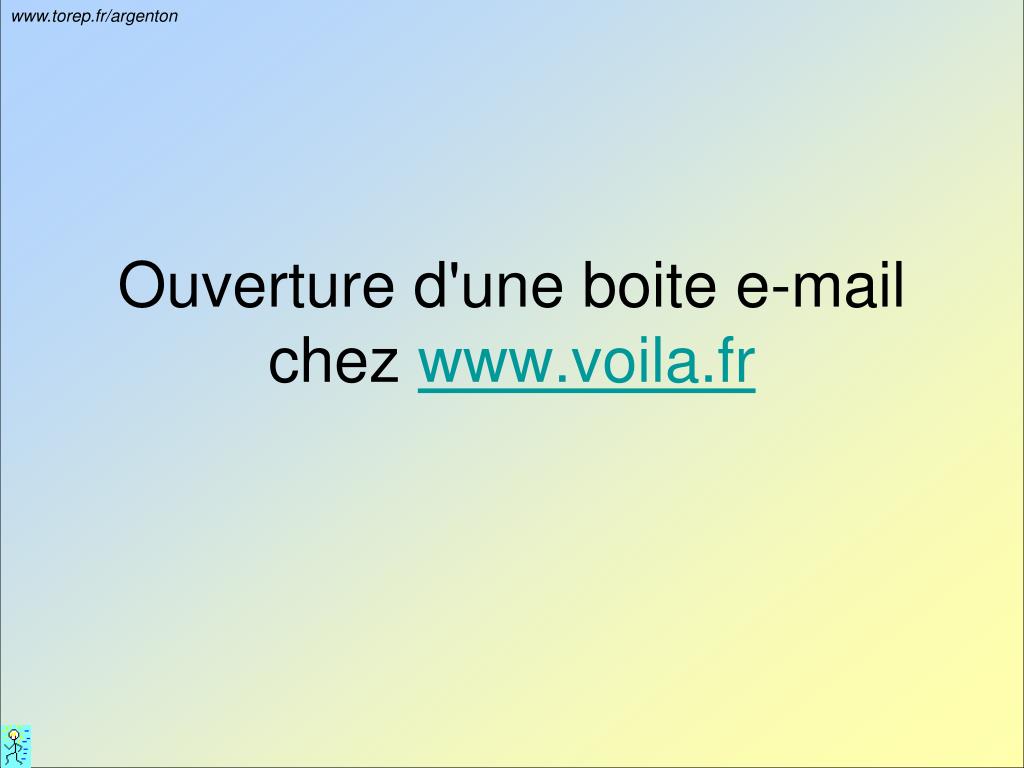 PPT - Ouverture d'une boite e-mail chez voila.fr PowerPoint Presentation -  ID:4821799