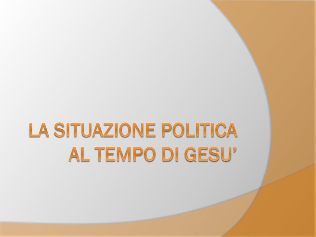 Ppt La Situazione Politica Al Tempo Di Gesu Powerpoint Presentation Id