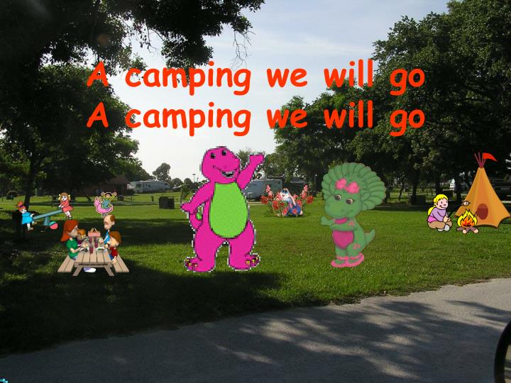 PPT - A Camping We Will Go! PowerPoint By: Angie Roberts & Christi - Barney & Friends A Camping We Will Go