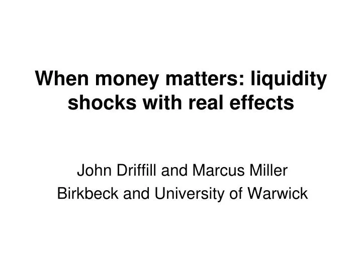when money matters liquidity shocks with real effects n.