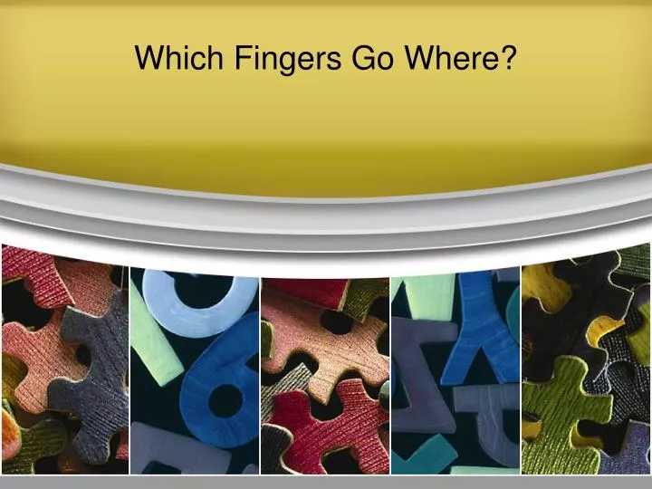 which fingers go where n.