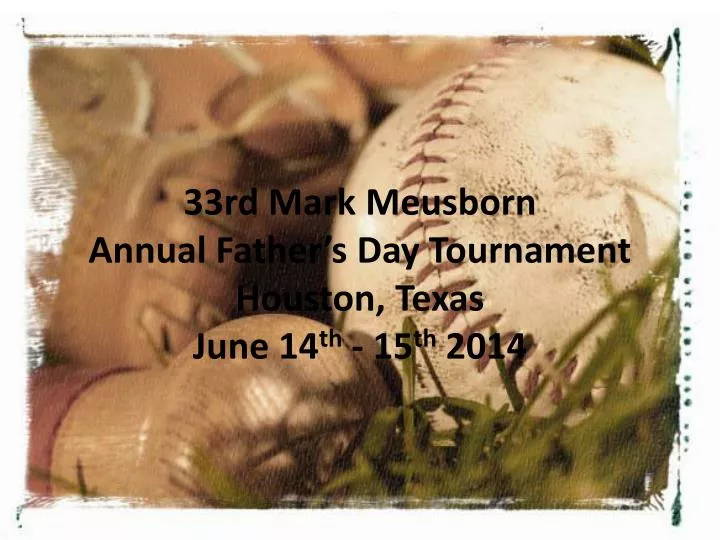 33rd mark meusborn annual father s day tournament houston texas june 14 th 15 th 2014 n.