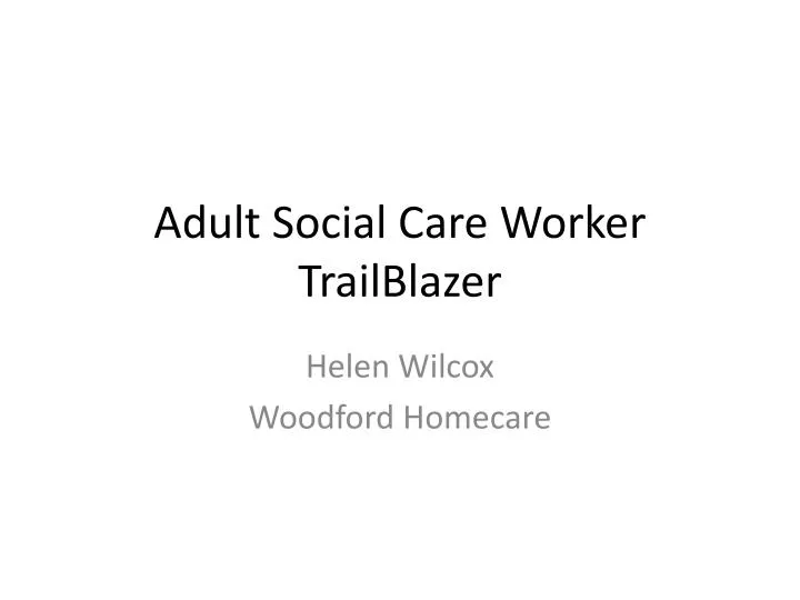 adult social care worker trailblazer n.
