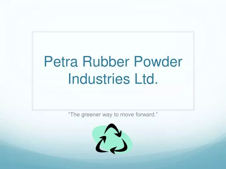 petra rubber powder industries ltd n.
