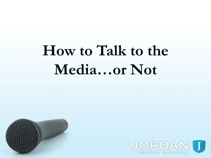 how to talk to the media or not n.