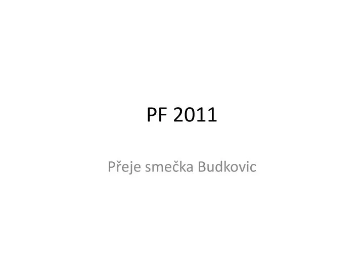 PPT PF 2011 PowerPoint Presentation Free Download ID 4828289