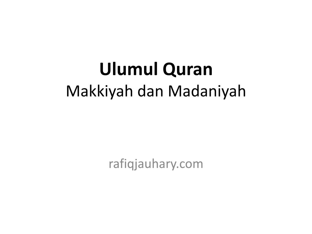 Ppt Ulumul Quran Makkiyah Dan Madaniyah Powerpoint Presentation Free Download Id 4829122