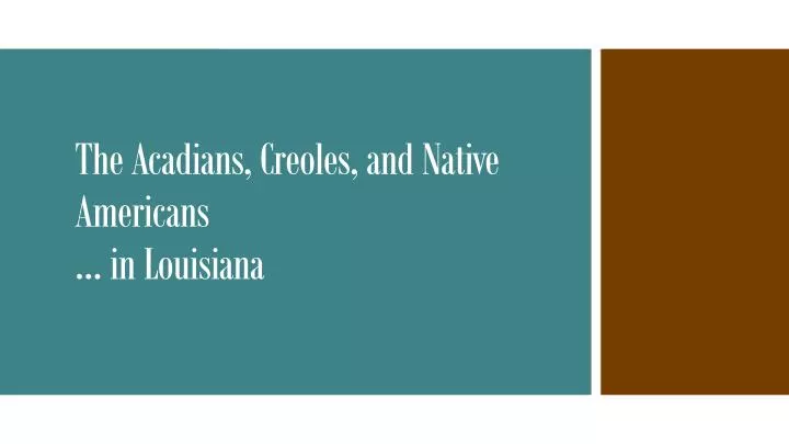 the acadians creoles and native americans in louisiana n.
