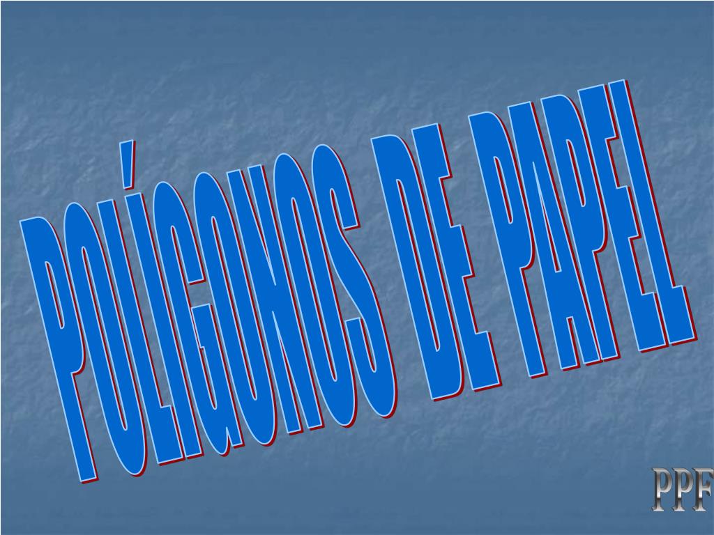 PPT - POLÍGONOS DE PAPEL PowerPoint Presentation, free download - ID:4833346