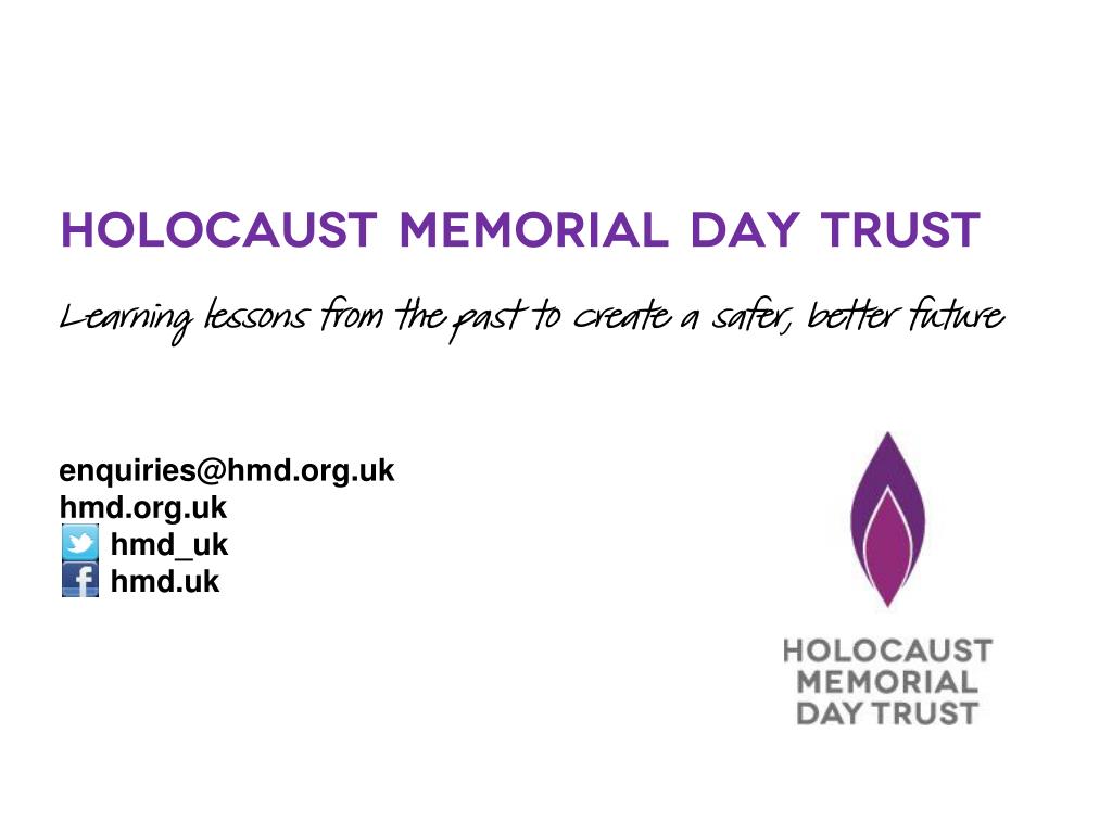 PPT - Holocaust Memorial Day Trust Learning lessons from the past to create  a safer, better future PowerPoint Presentation - ID:4833510