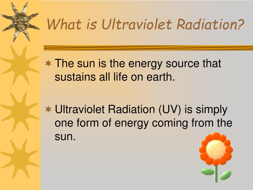 What is ultraviolet radiation? 