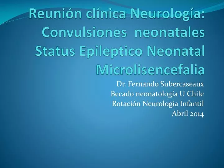reuni n cl nica neurolog a convulsiones neonatales status epileptico neonatal microlisencefalia n.