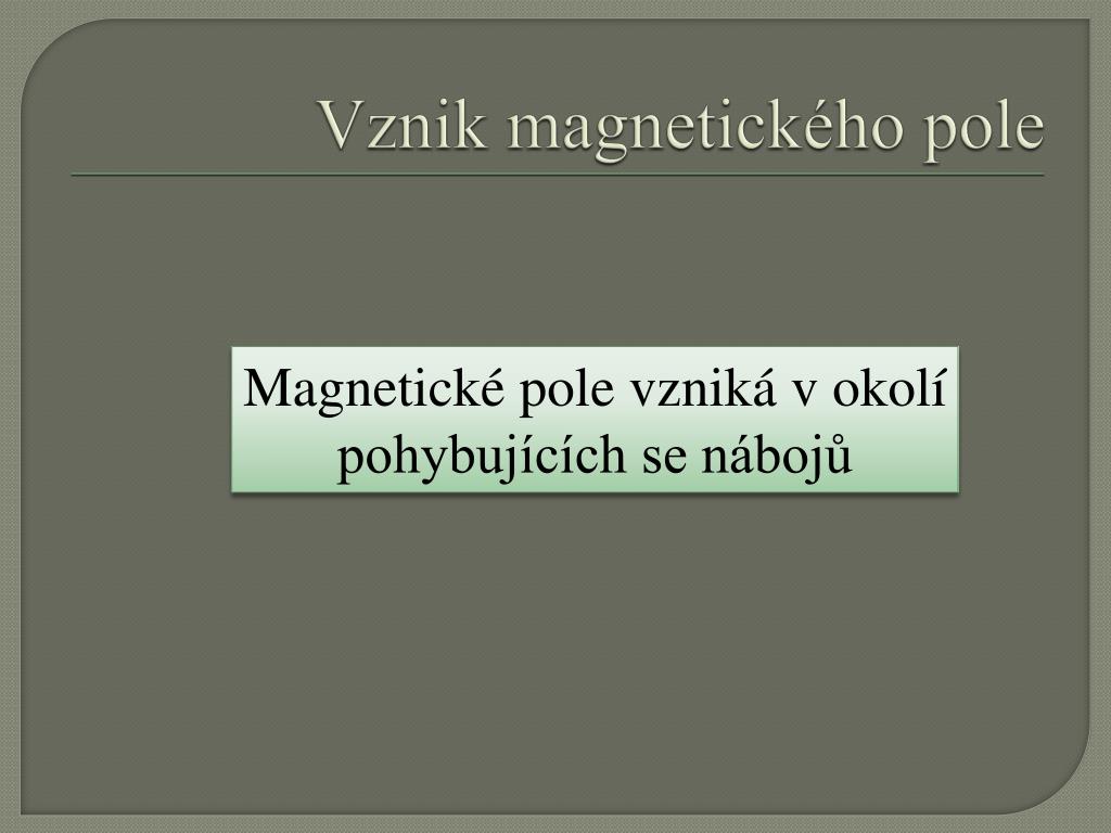 PPT - Vznik magnetického pole PowerPoint Presentation, free download -  ID:4835451