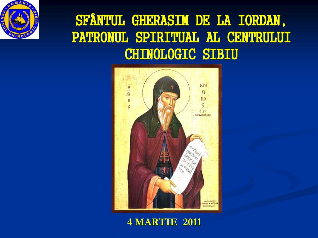 PPT SFÂNTUL GHERASIM DE LA IORDAN, PATRONUL SPIRITUAL AL CENTRULUI