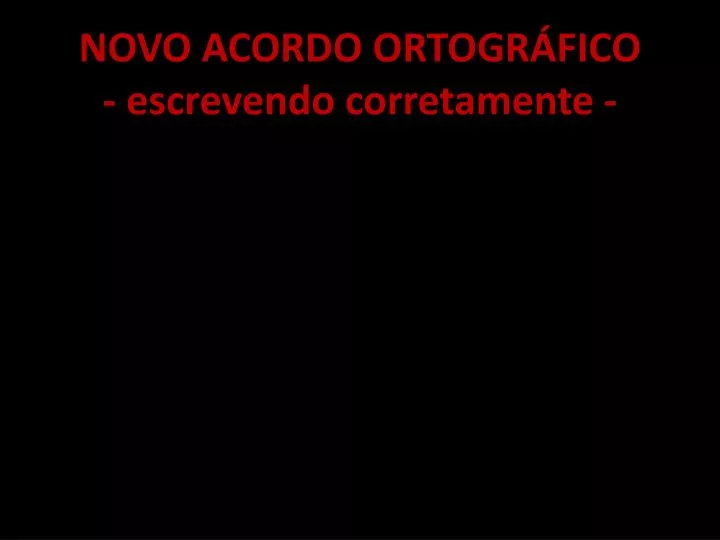 PPT - NOVO ACORDO ORTOGRÁFICO - Escrevendo Corretamente - PowerPoint ...