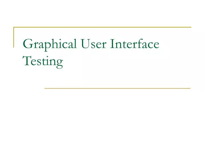 PPT - Graphical User Interface Testing PowerPoint Presentation, free ...