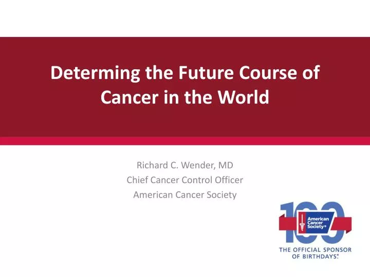 determing the future course of cancer in the world n.