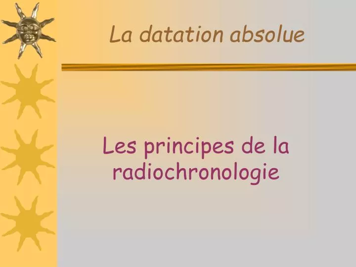 datation relative vs datation absolue PowerPoint