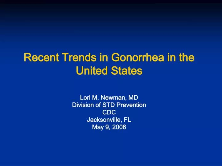 recent trends in gonorrhea in the united states n.
