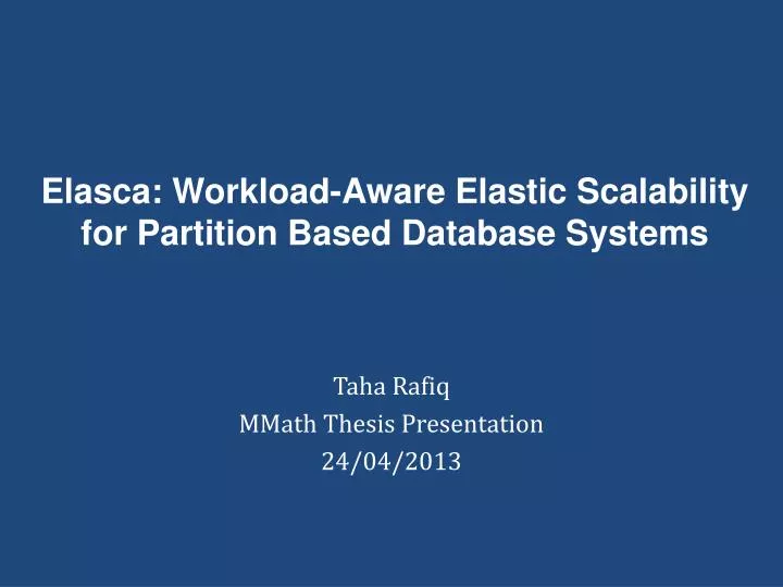 PPT Elasca WorkloadAware Elastic Scalability for Partition Based
